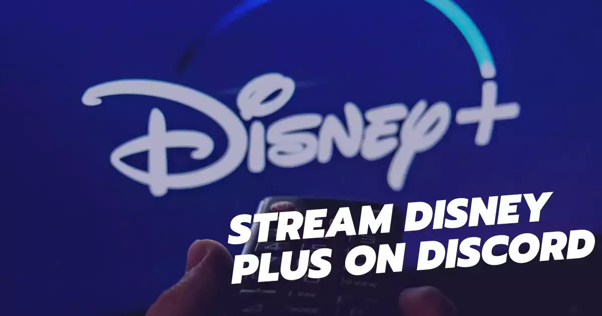 How to Stream Disney Plus on Discord A Step-by-Step Guide